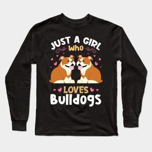 Just a Girl who Loves Bulldogs Gift Long Sleeve T-Shirt